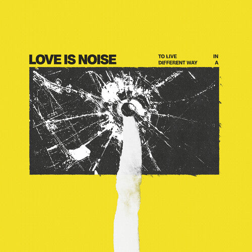 Love Is Noise: To Live In A Different Way - VINYL