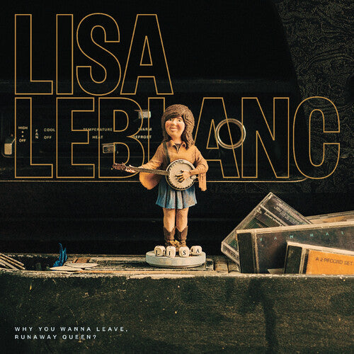 Lisa LeBlanc: Why You Wanna Leave, Runaway Queen? - COMPACT DISCS