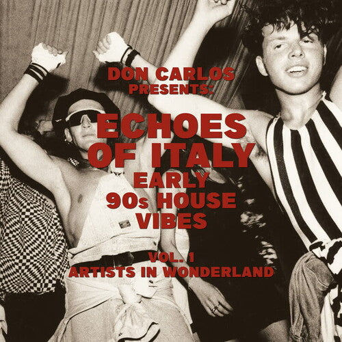 Don Carlos: Echoes Of Italy: Early 90's House Vibes Vol. 1, Artists In Wonderland { Record }