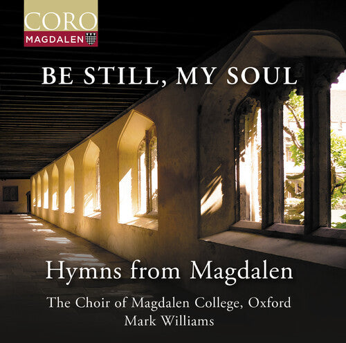 Oxford The Choir of Magdalen College: Be Still, My Soul - Hymns from Magdalen - COMPACT DISCS