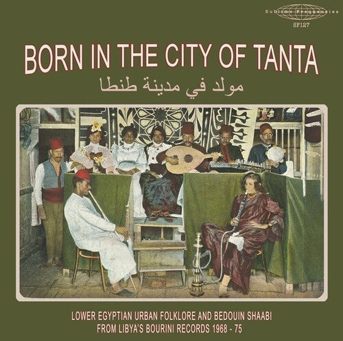 Various Artists- Born In The City Of Tanta - Lower Egyptian Urban Folklore And Bedouin Shaabi From Libya's Bourini Records 1968-75 ( LP )
