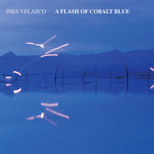 Ines Velasco: A Flash of Cobalt Blue - VINYL