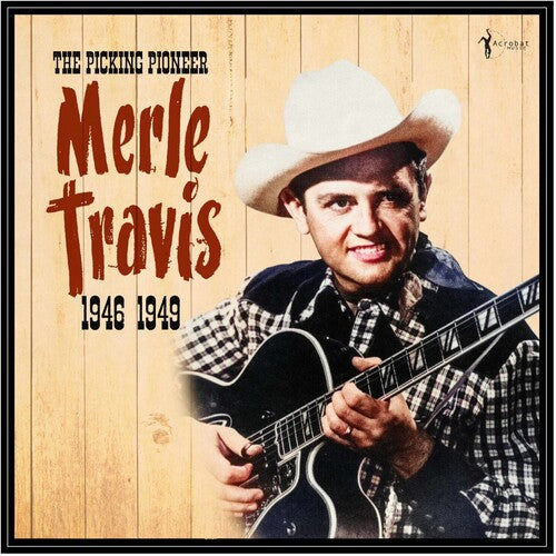 Merle Travis- The Picking Pioneer: 1946-49 ( LP )