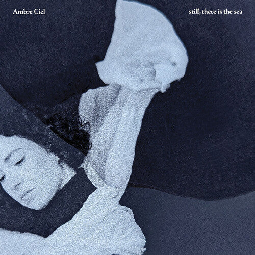 Ambre Ciel- Still, There Is The Sea ( LP )