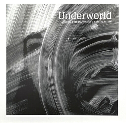 Underworld: Barbara Barbara We Face A Shining Future { Record }