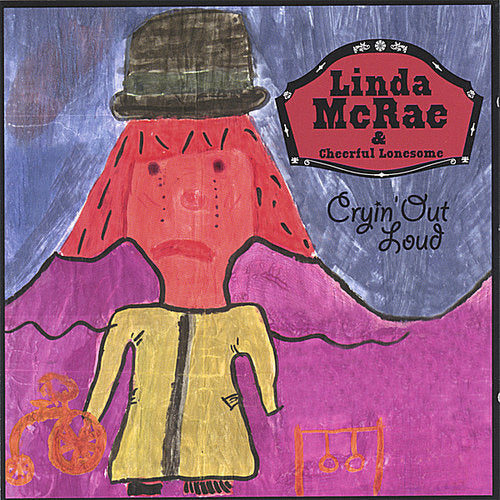 Linda McRae & Cheerful Lonesome: Cryin' Out Loud - COMPACT DISCS