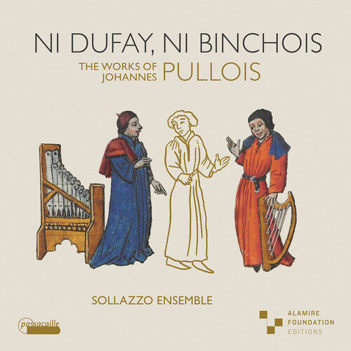 Sollazzo Ensemble: Ni Dufay, ni Binchois - COMPACT DISCS