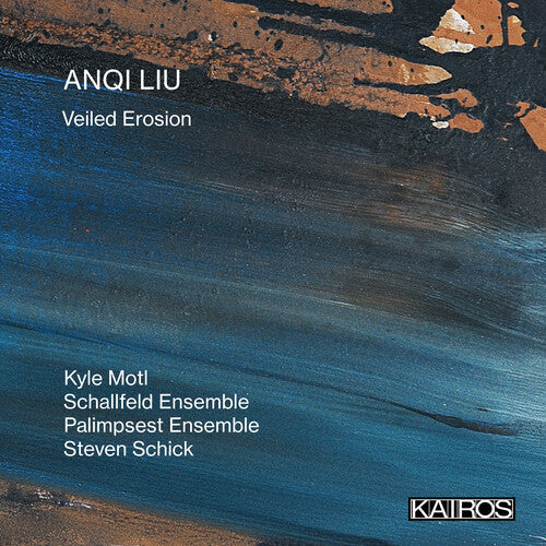 Various Artists: Anqi Liu: Veiled Erosion (Various Artists) - CD