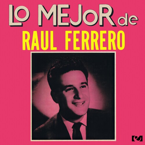 Raul Ferrero: Lo Mejor de Raul Ferrero - CD