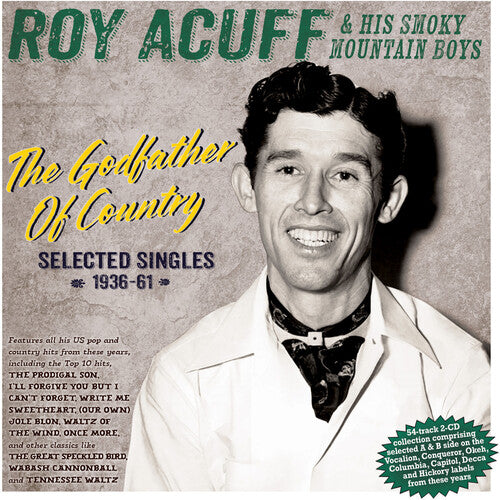 Acuff, Roy & His Smoky Mountain Boys: The Godfather Of Country: Selected Singles 1936-61 - COMPACT DISCS
