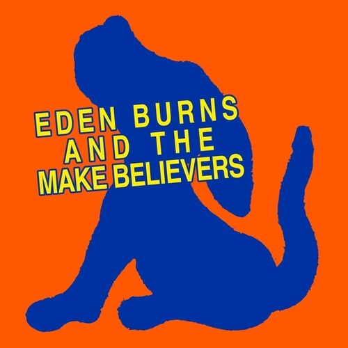 Eden Burns: Eden Burns And The Makebelievers { Record }