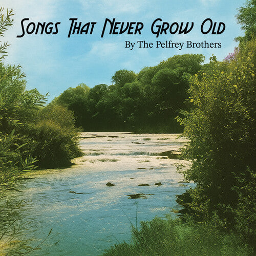 Pelfrey Brothers: Songs That Never Grow Old - COMPACT DISCS