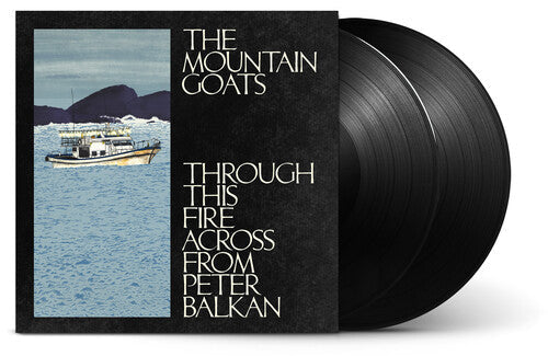 The Mountain Goats: Through This Fire Across From Peter Balkan - VINYL