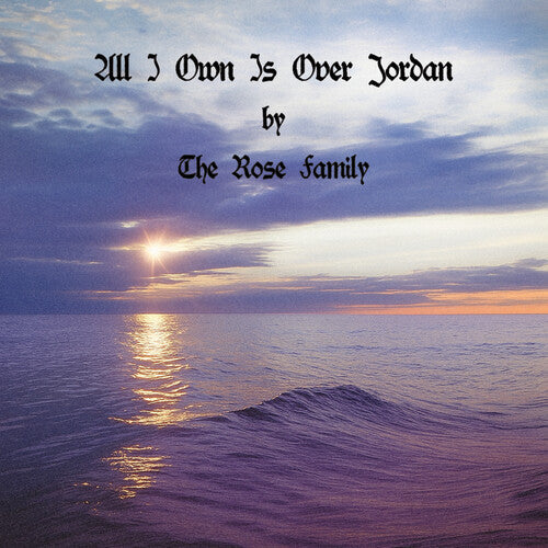 Rose Family: All I Own Is Over Jordan - COMPACT DISCS
