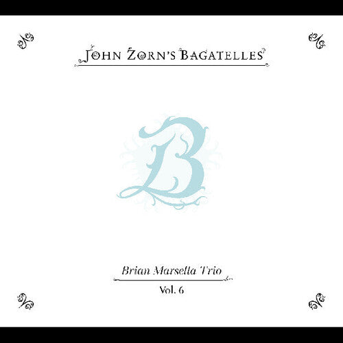 John Zorn: The Bagatelles Vol. 6”Brian Marsella Trio - CD