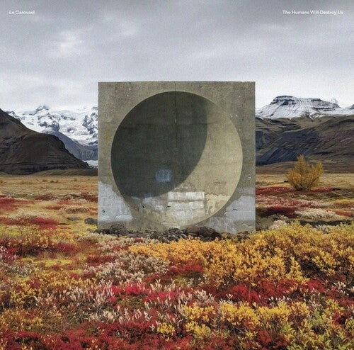 Le Carousel: The Humans Will Destroy Us { Record }