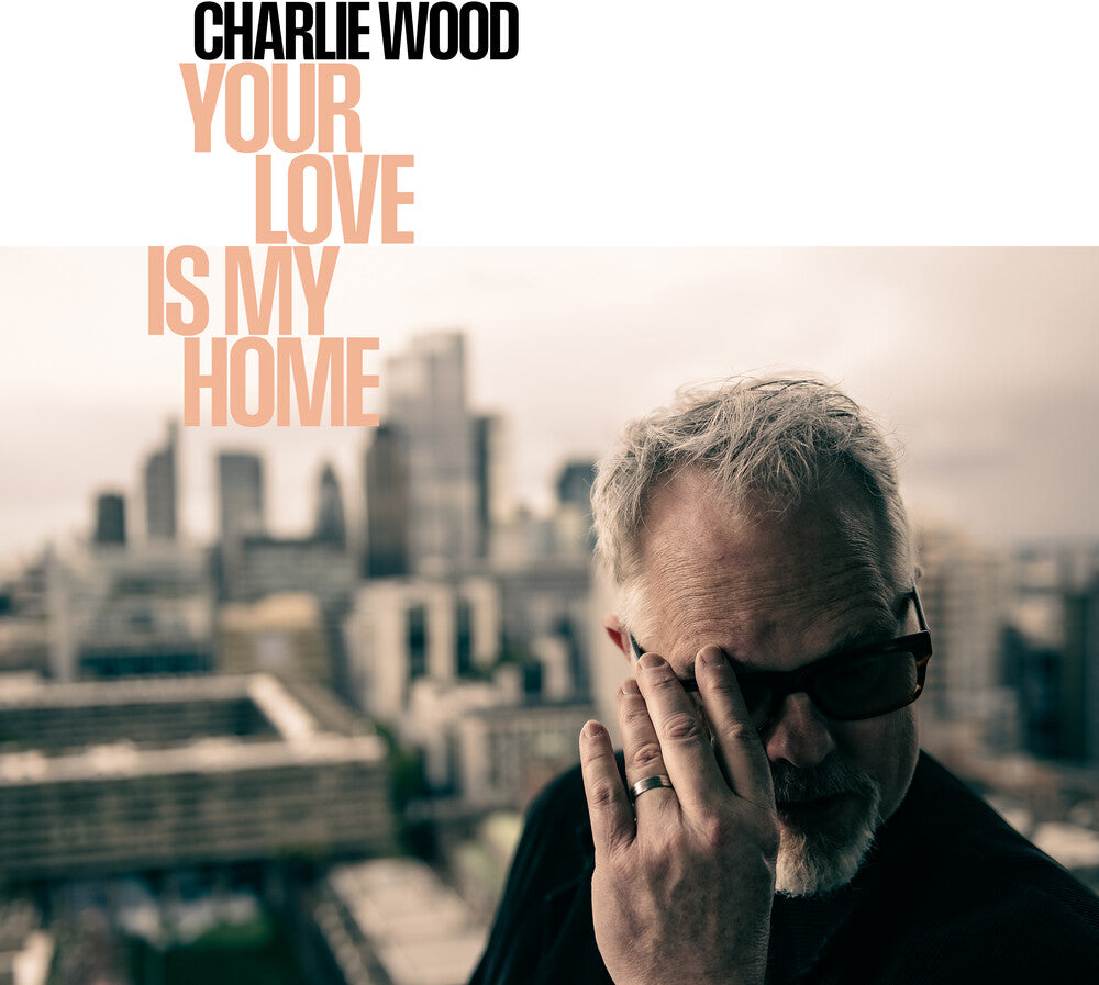 Charlie Wood- Your Love Is My Home ( LP )