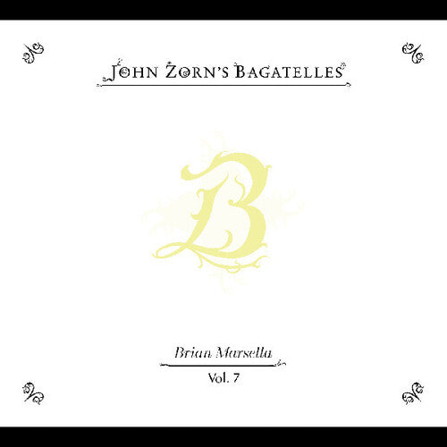 John Zorn: The Bagatelles Vol. 7”Brian Marsella - CD