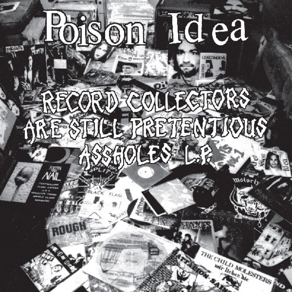 Poison Idea- Record Collectors Are Still Pretentious Assholes ( LP )