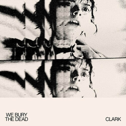 Clark: We Bury The Dead - VINYL
