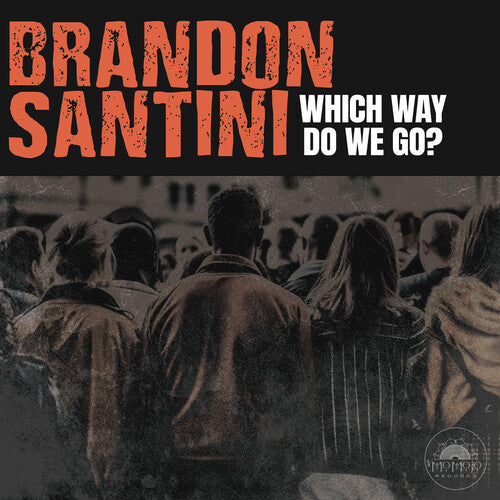 Brandon Santini: Which Way Do We Go? - VINYL