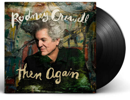 Rodney Crowell: Then Again { Record }