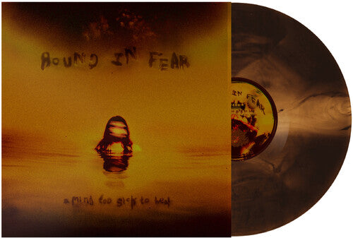 Bound in Fear: A Mind Too Sick To Heal - VINYL
