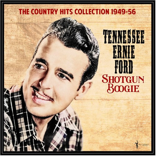Tennessee Ernie Ford: Shotgun Boogie: The Country Hits Collection 1949-56 { Record }