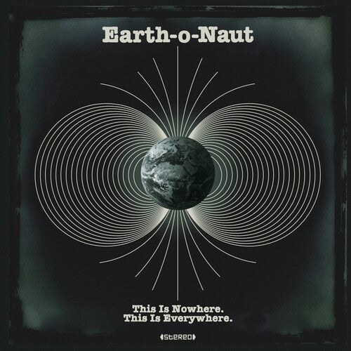 Earth-O-Naut: This Is Nowhere. This Is Everywhere. - VINYL