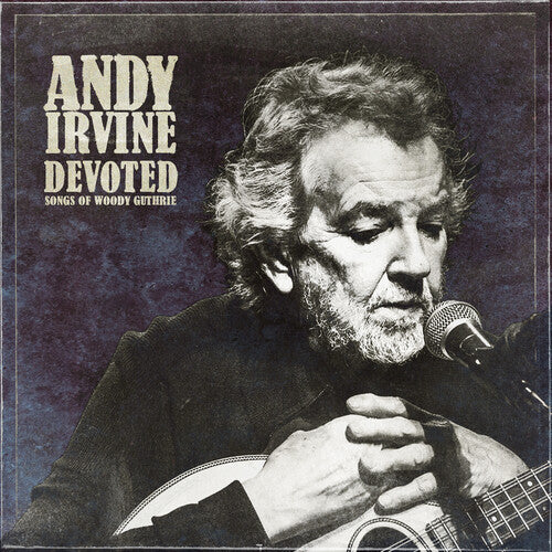 Andy Irvine: Devoted: Songs of Woody Guthrie { Record }