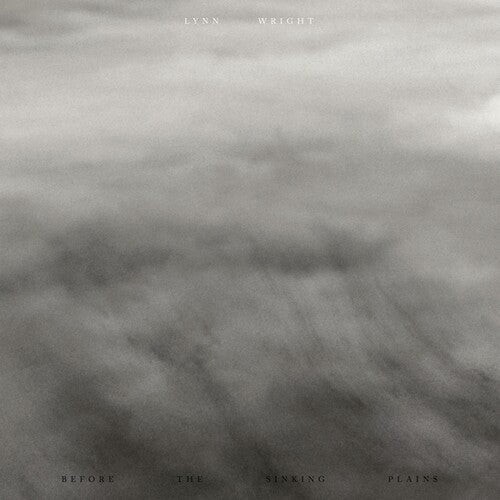 Lynn Wright: Before The Sinking Plains { Record }