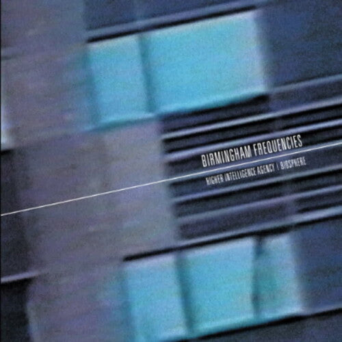 Higher Intelligence Agency & Biosphere: Birmingham Frequencies { Record }