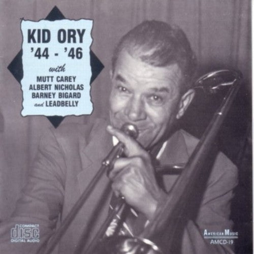 Kid Ory: 44-46 with Carey / Nicholas / Bigard / Leadbelly - CD