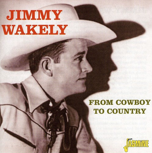 Jimmy Wakely: From Cowboy to Country - COMPACT DISCS