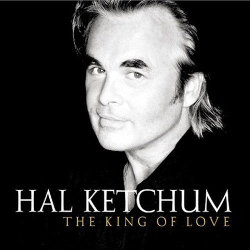 Hal Ketchum: The King Of Love - COMPACT DISCS