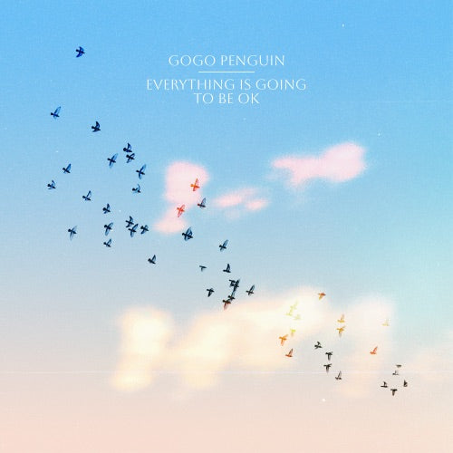 GoGo Penguin- Everything Is Going To Be Ok ( LP )