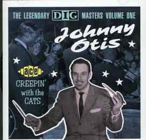 Johnny Otis: Legendary Dig Masters 1: Creepin with the Cats - CD