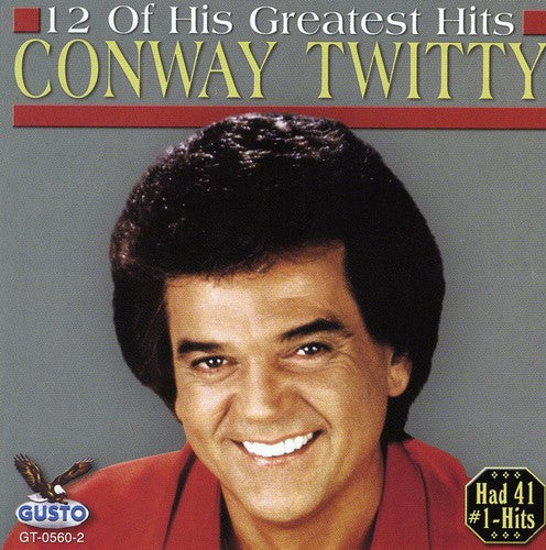 Conway Twitty: 12 of His Greatest Hits - COMPACT DISCS