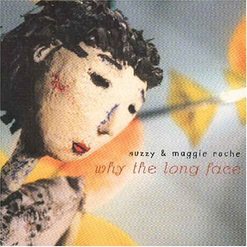 Suzzy & Maggie Roche: Why The Long Face - COMPACT DISCS