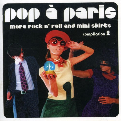 Various Artists: Pop A Paris: More Rock and Roll and Mini Skirts, Vol. 2 - CD
