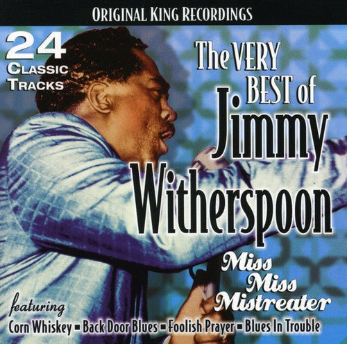 Jimmy Witherspoon: The Very Best Of Jimmy Witherspoon: Miss Miss Mistreater - COMPACT DISCS