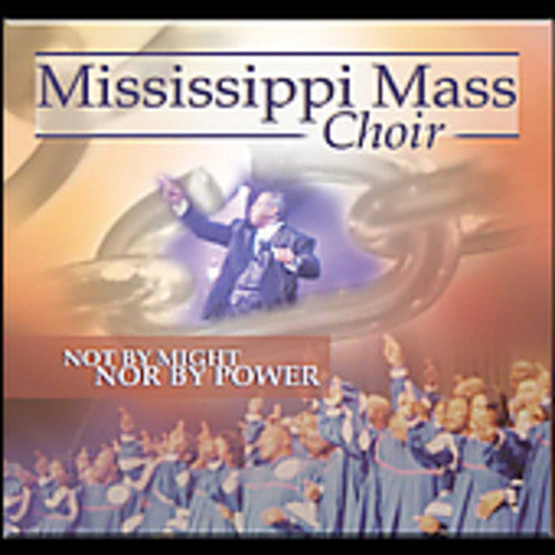 The Mississippi Mass Choir: Not By Might Nor By Power - COMPACT DISCS