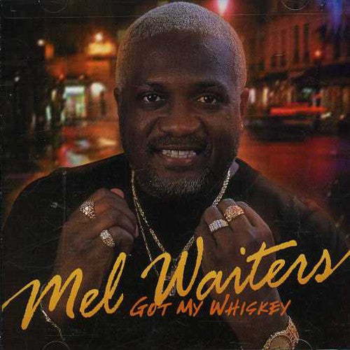 Mel Waiters: Got My Whiskey - CD