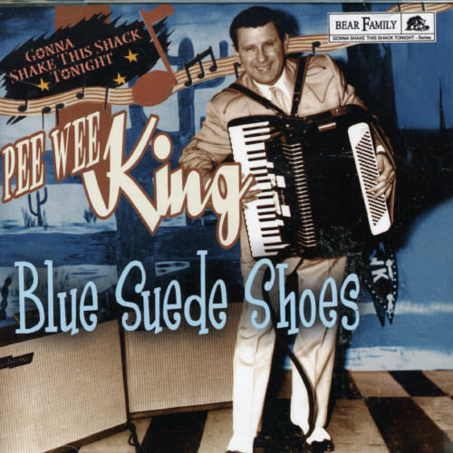 Pee Wee King: Blue Suede Shoes: Gonna Shake This Shack Tonight - COMPACT DISCS