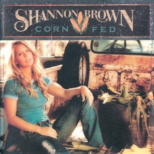 Shannon Brown: Corn Fed - COMPACT DISCS