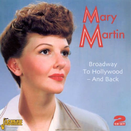 Mary Martin: Broadway To Hollywood: and Back - CD
