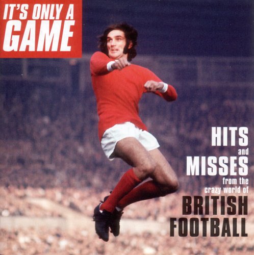 Various Artists: It's Only A Game: Hits and Messes From The Crazy World Of Brotish Football - COMPACT DISCS