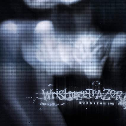 Wristmeetrazor: Replica Of A Strange Love - VINYL