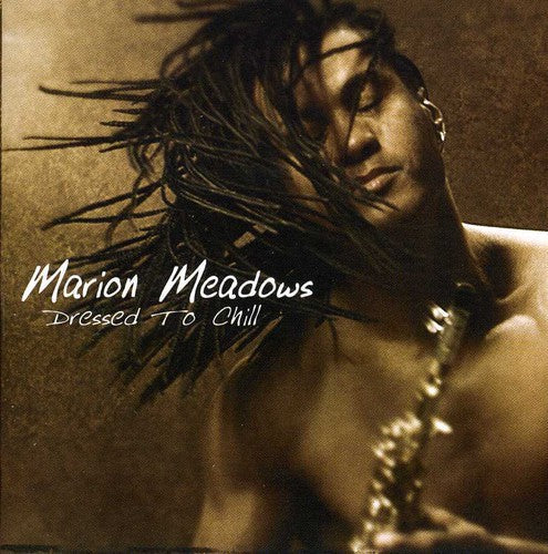 Marion Meadows: Dressed to Chill - CD