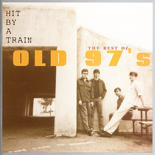 Old 97's: Hit By A Train: The Best Of Old 97's - COMPACT DISCS